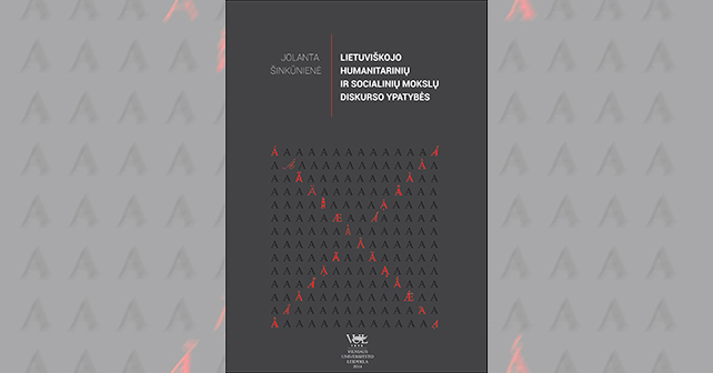 Doc. dr. Jolanta Šinkūnienė. „Lietuviškojo humanitarinių ir socialinių mokslų diskurso ypatybės“
